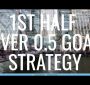 استراتژی اندر 2.5 کل بازی و اور 0.5 نیمه اول