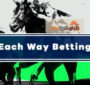 آشنایی با انواع شرط بندی : شرط دو طرفه (Each Way Bet)