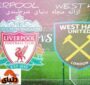 آنالیز و تحلیل تقابل لیورپول VS وستهام